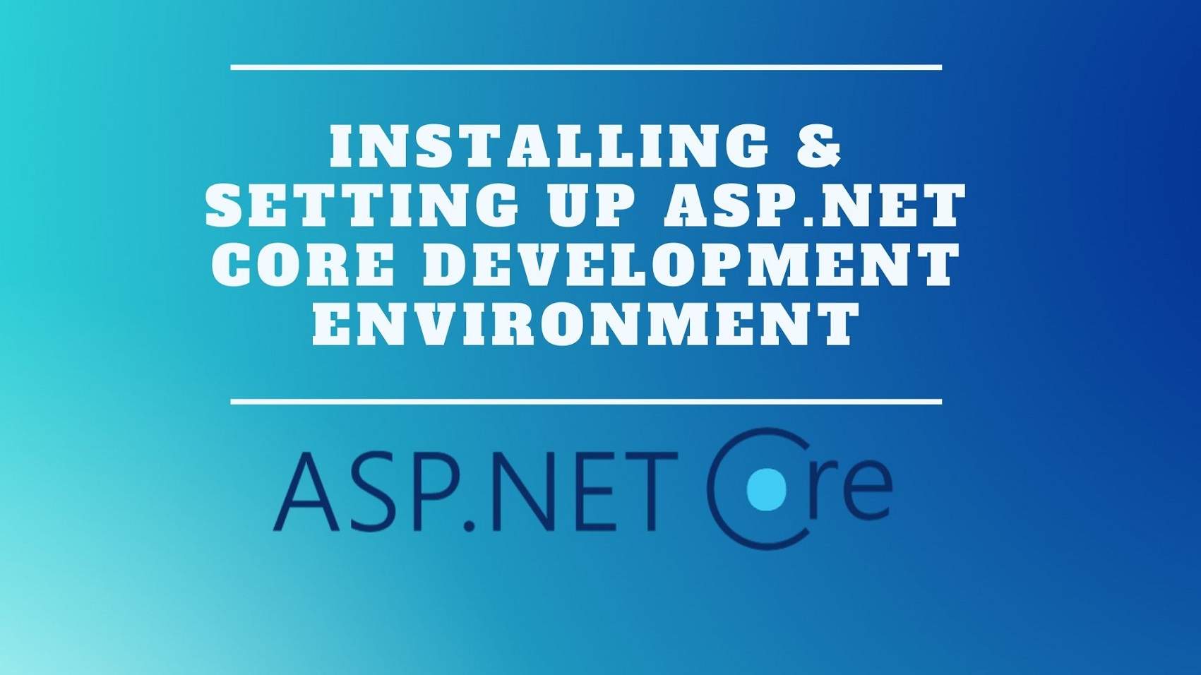 Installing & Setting Up ASP.NET Core Development Environment